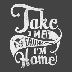 Take Me Drunk Im Home T-Shirt CHARCOAL