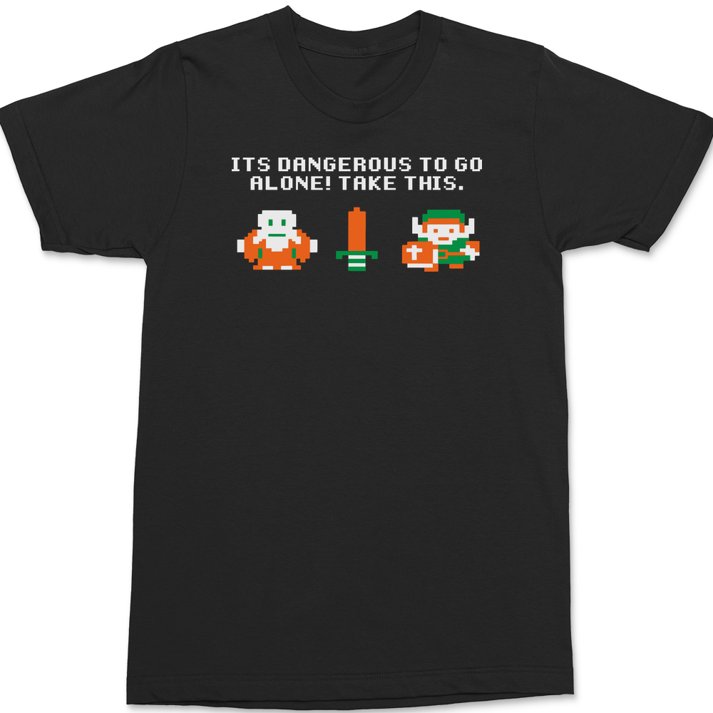 Take This It's Dangerous To Go Alone T-Shirt BLACK