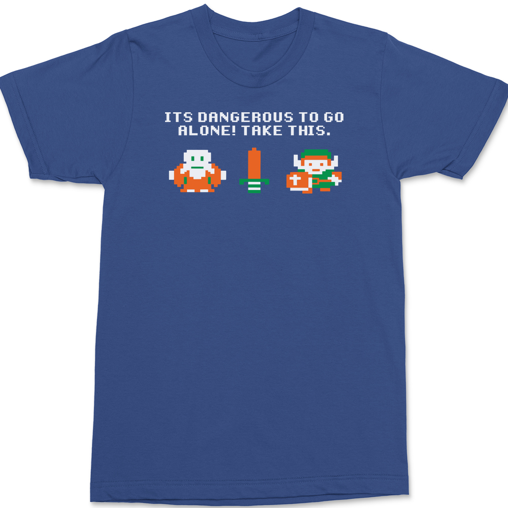 Take This It's Dangerous To Go Alone T-Shirt BLUE