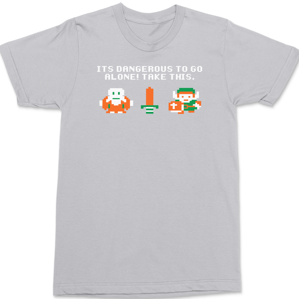 Take This It's Dangerous To Go Alone T-Shirt SILVER