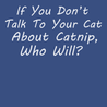 Talk To Your Cat About Catnip T-Shirt BLUE