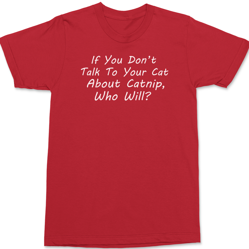 Talk To Your Cat About Catnip T-Shirt RED