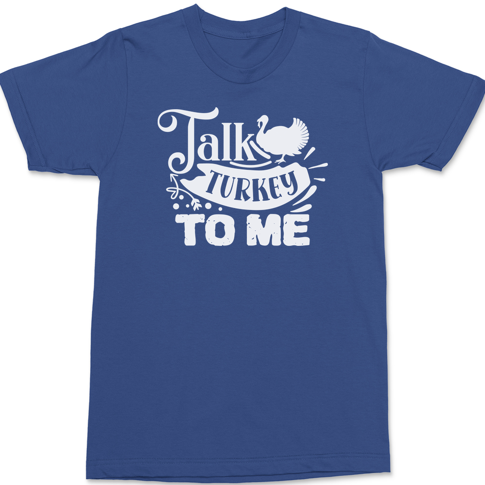 Talk Turkey To Me T-Shirt BLUE