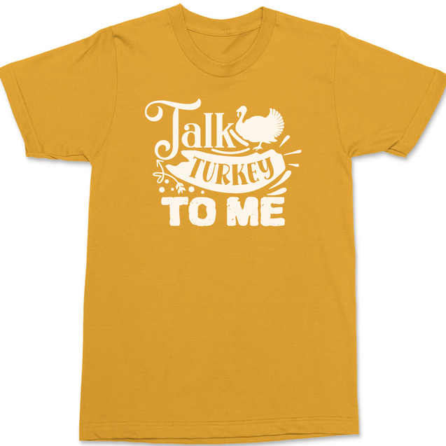 Talk Turkey To Me T-Shirt GOLD