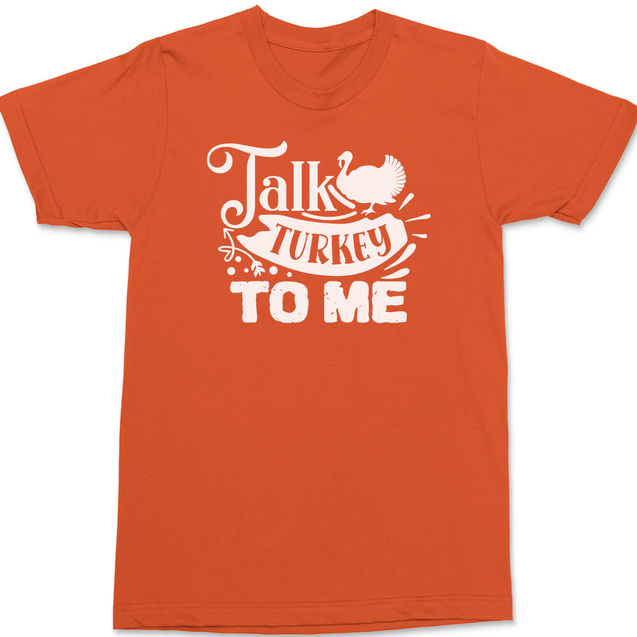 Talk Turkey To Me T-Shirt ORANGE