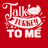 Talk Turkey To Me T-Shirt RED