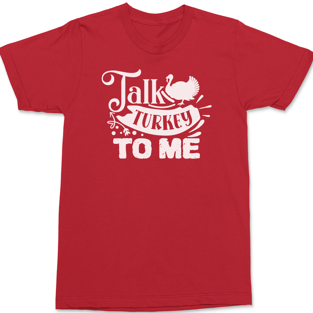 Talk Turkey To Me T-Shirt RED