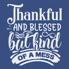 Thankful and Blessed but Kind of a Mess T-Shirt BLUE