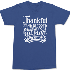 Thankful and Blessed but Kind of a Mess T-Shirt BLUE