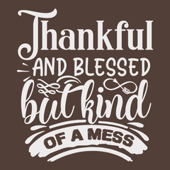 Thankful and Blessed but Kind of a Mess T-Shirt BROWN