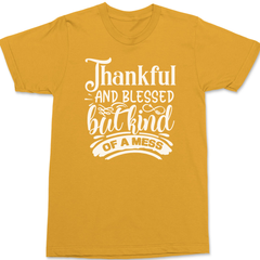 Thankful and Blessed but Kind of a Mess T-Shirt GOLD