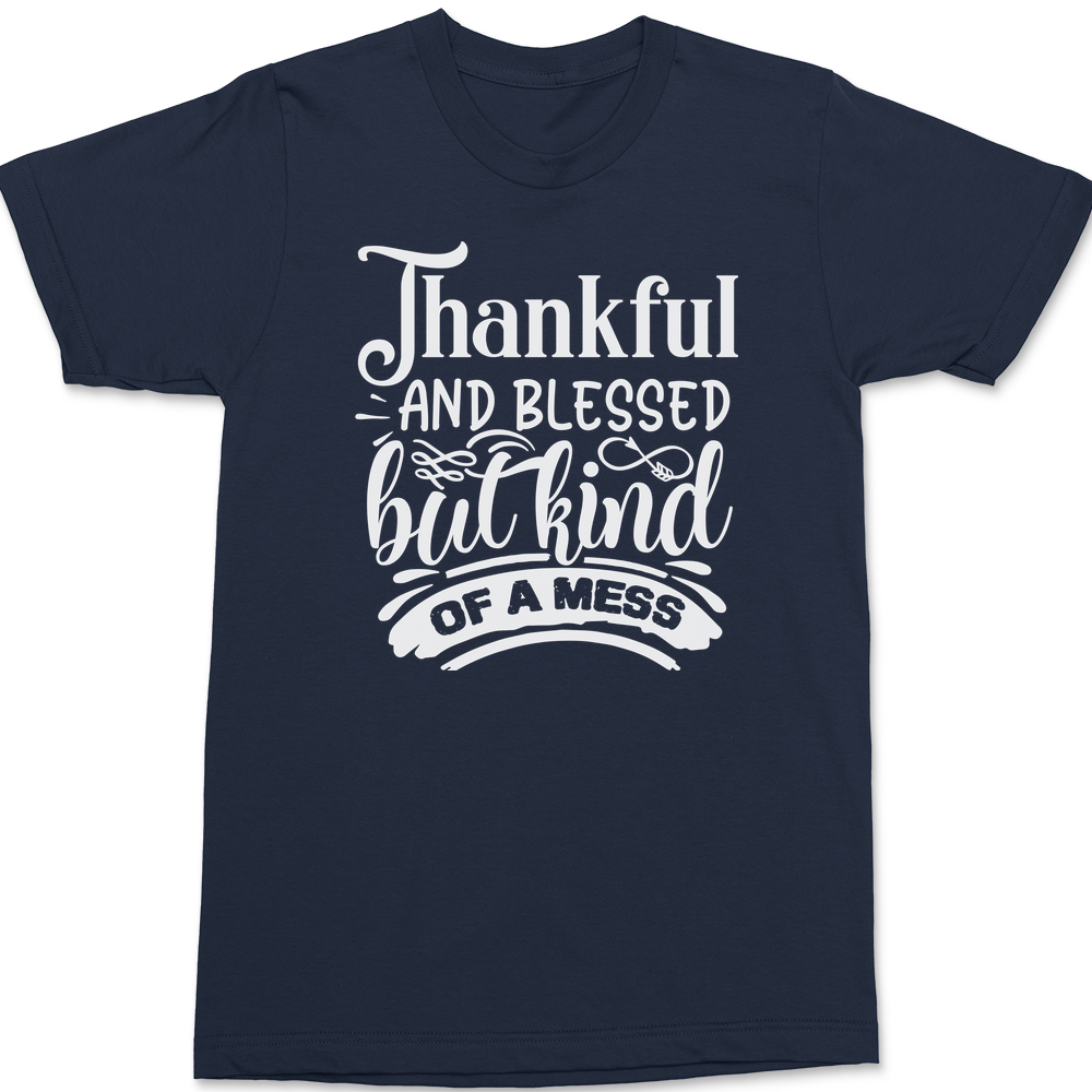 Thankful and Blessed but Kind of a Mess T-Shirt NAVY