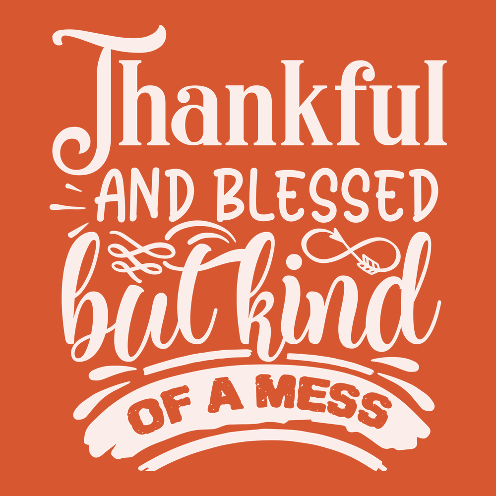 Thankful and Blessed but Kind of a Mess T-Shirt ORANGE