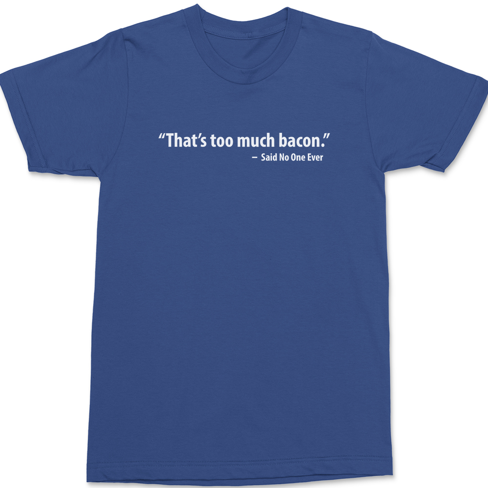 That's Too Much Bacon T-Shirt BLUE