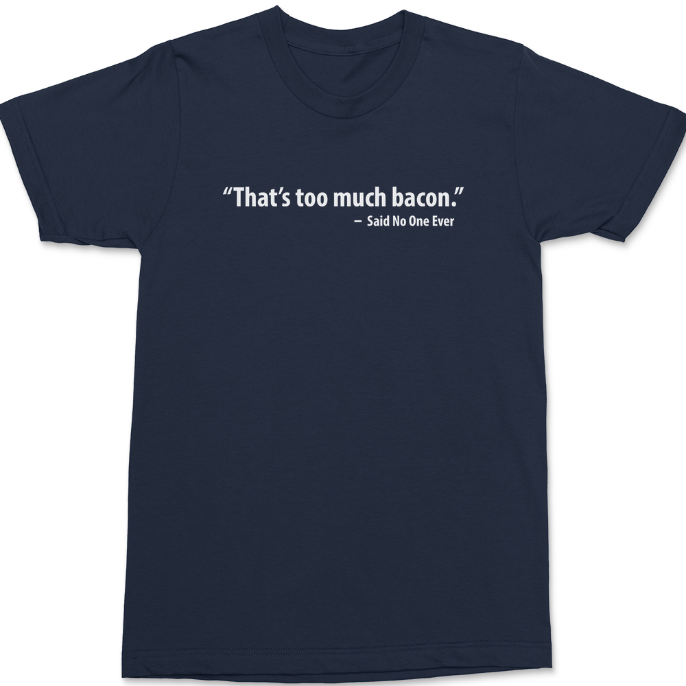 That's Too Much Bacon T-Shirt NAVY