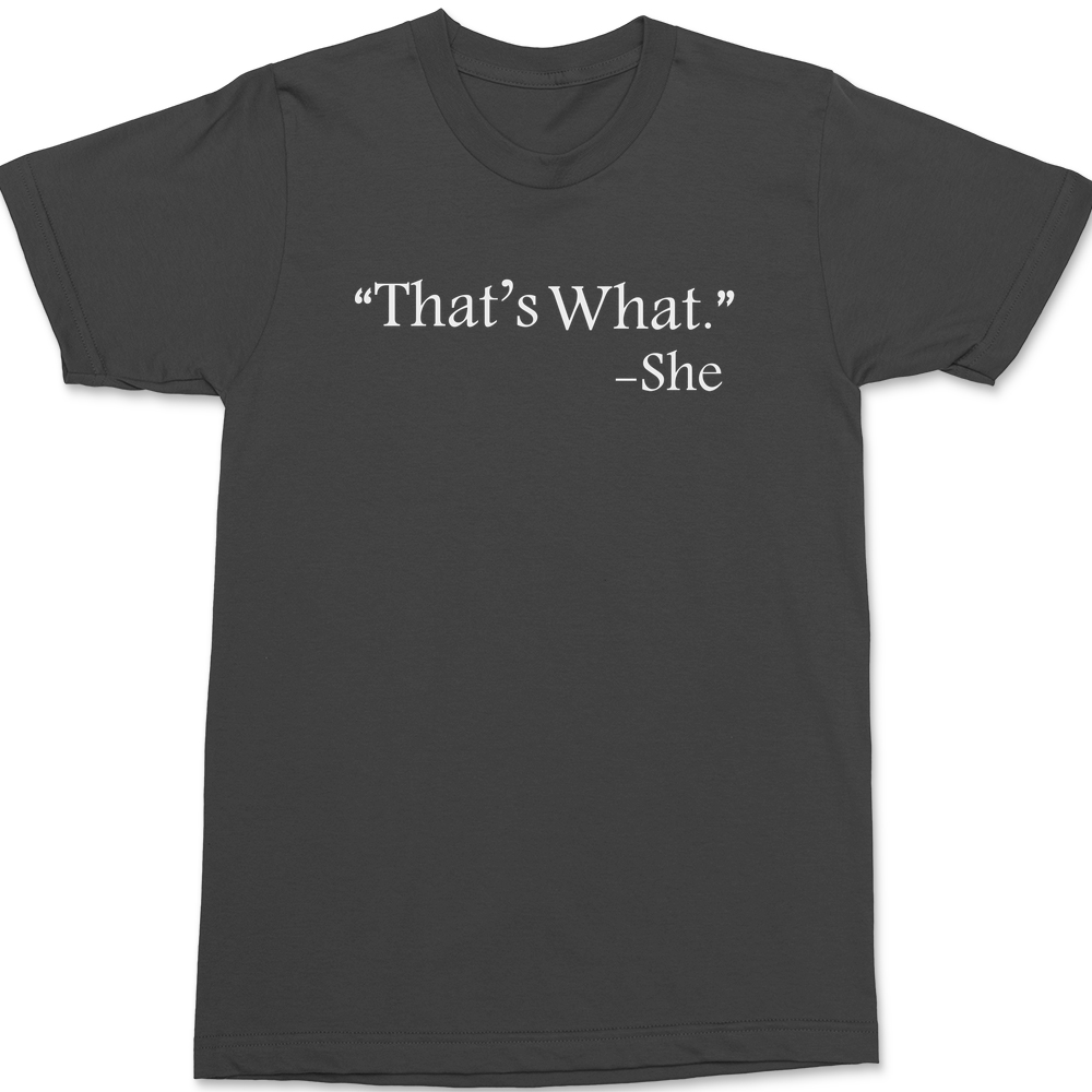 That's What She Said T-Shirt CHARCOAL