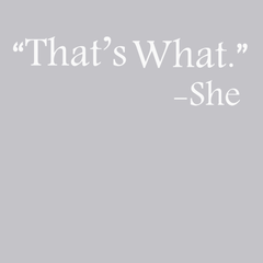 That's What She Said T-Shirt SILVER