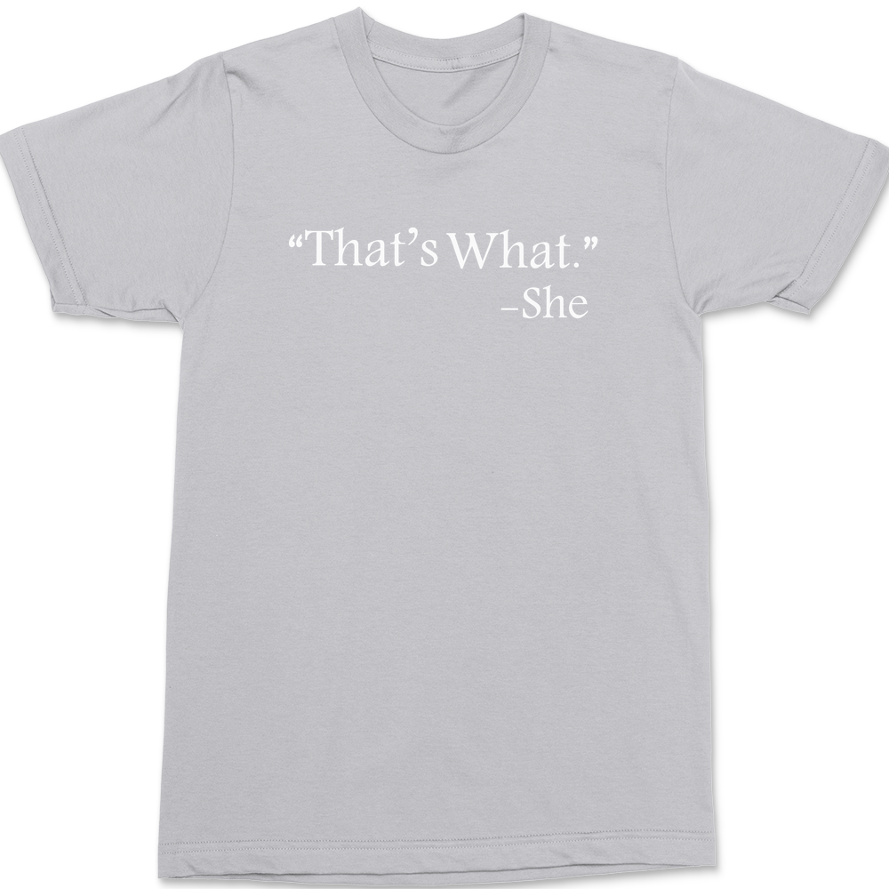 That's What She Said T-Shirt SILVER
