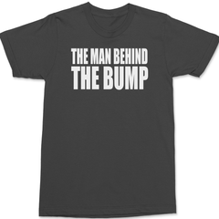 The Man Behind The Bump T-Shirt CHARCOAL