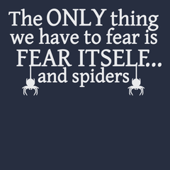 The Only Thing We Have To Fear Is Fear Itself And Spiders T-Shirt NAVY
