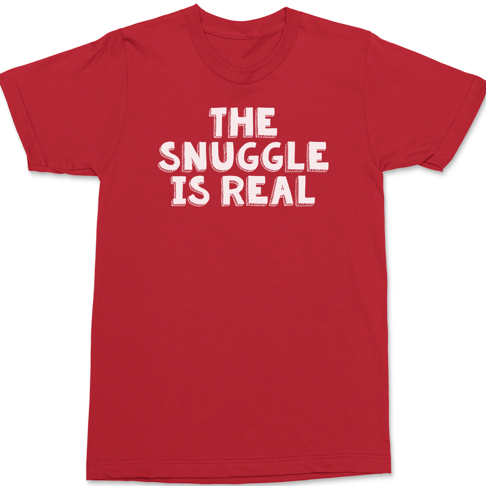 The Snuggle Is Real T-Shirt RED