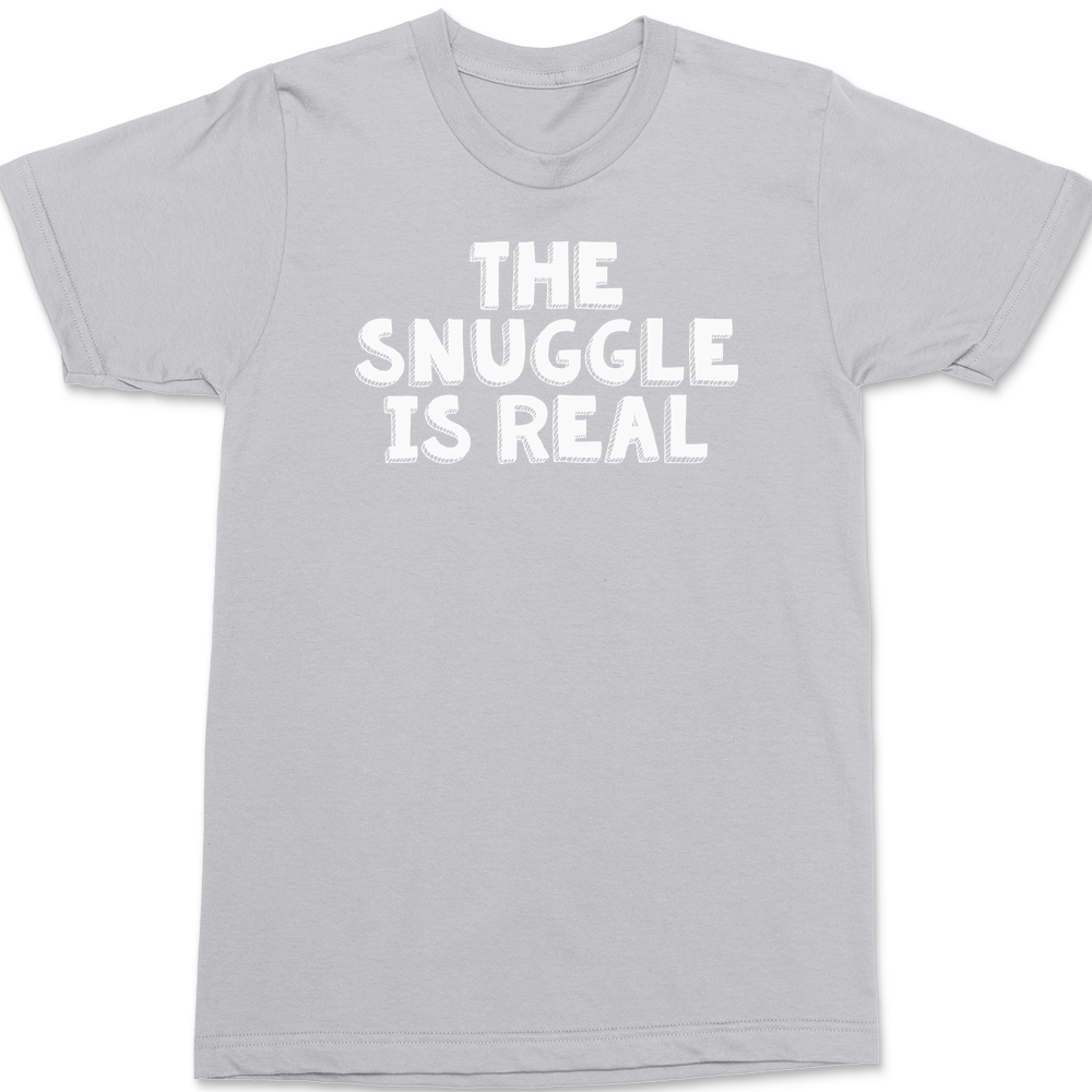 The Snuggle Is Real T-Shirt SILVER