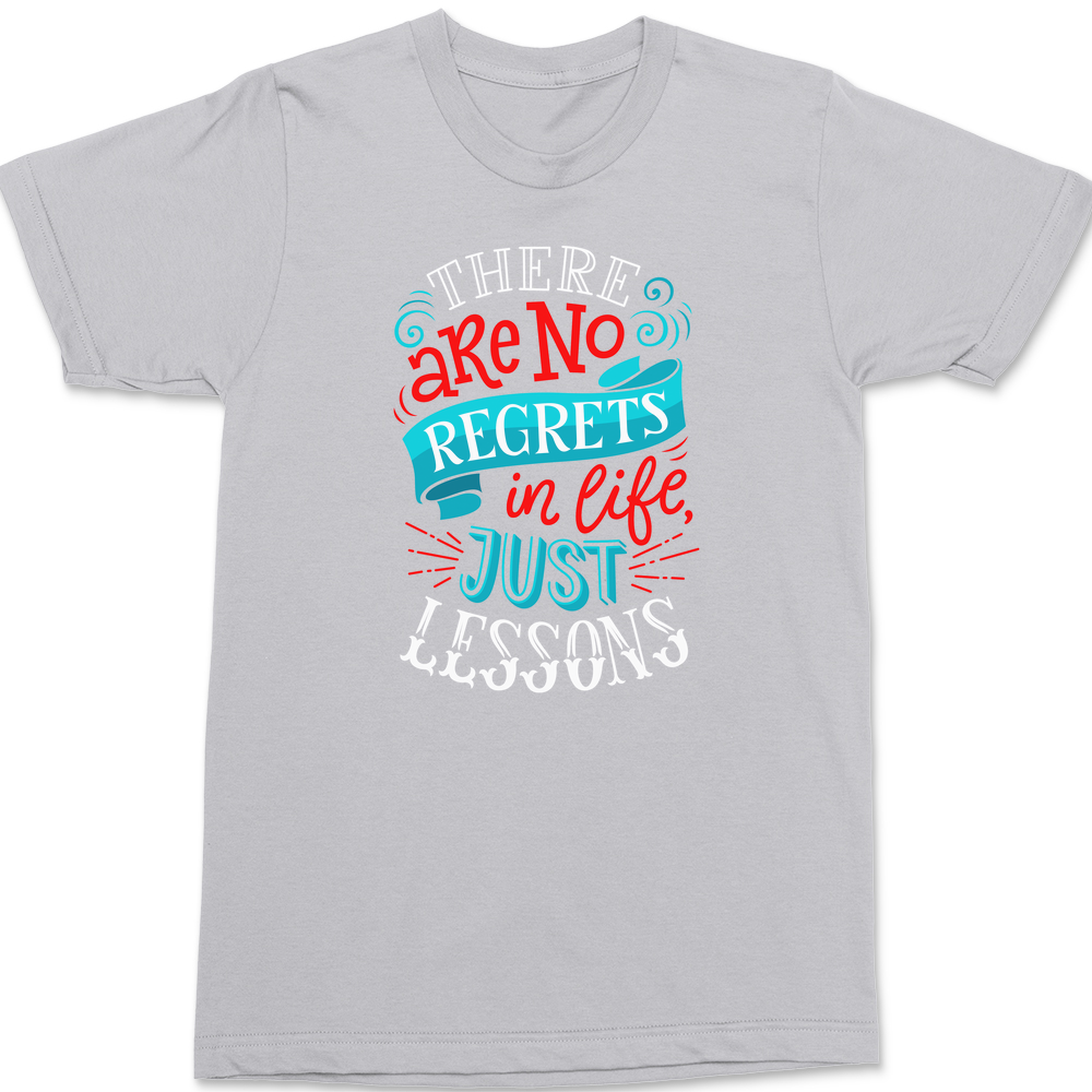 There Are No Regrets in Life Just Lessons T-Shirt SILVER