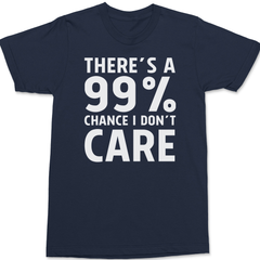 There's a 99% Chance I Don't Care T-Shirt NAVY