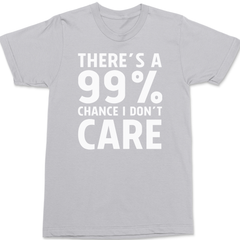 There's a 99% Chance I Don't Care T-Shirt SILVER