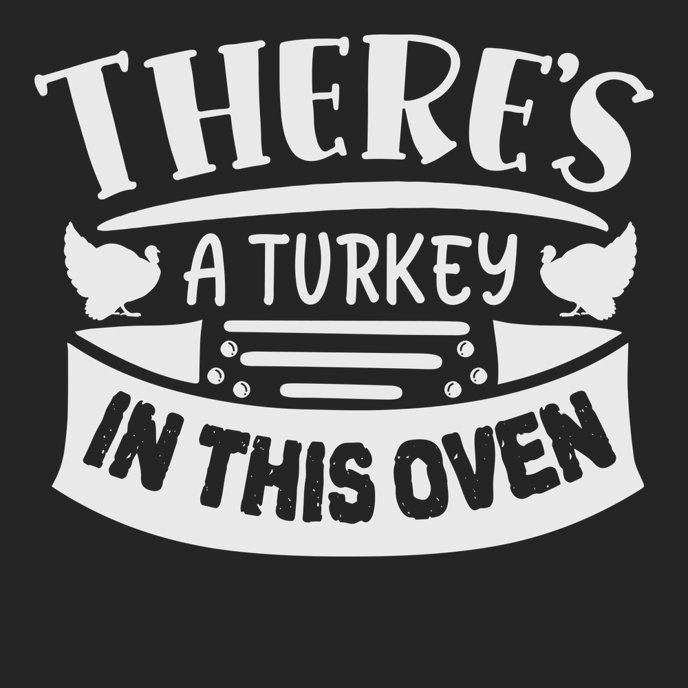 There's a Turkey In This Oven T-Shirt BLACK