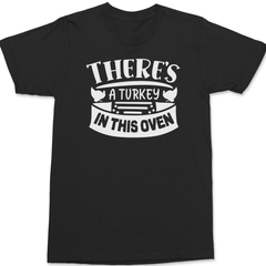 There's a Turkey In This Oven T-Shirt BLACK