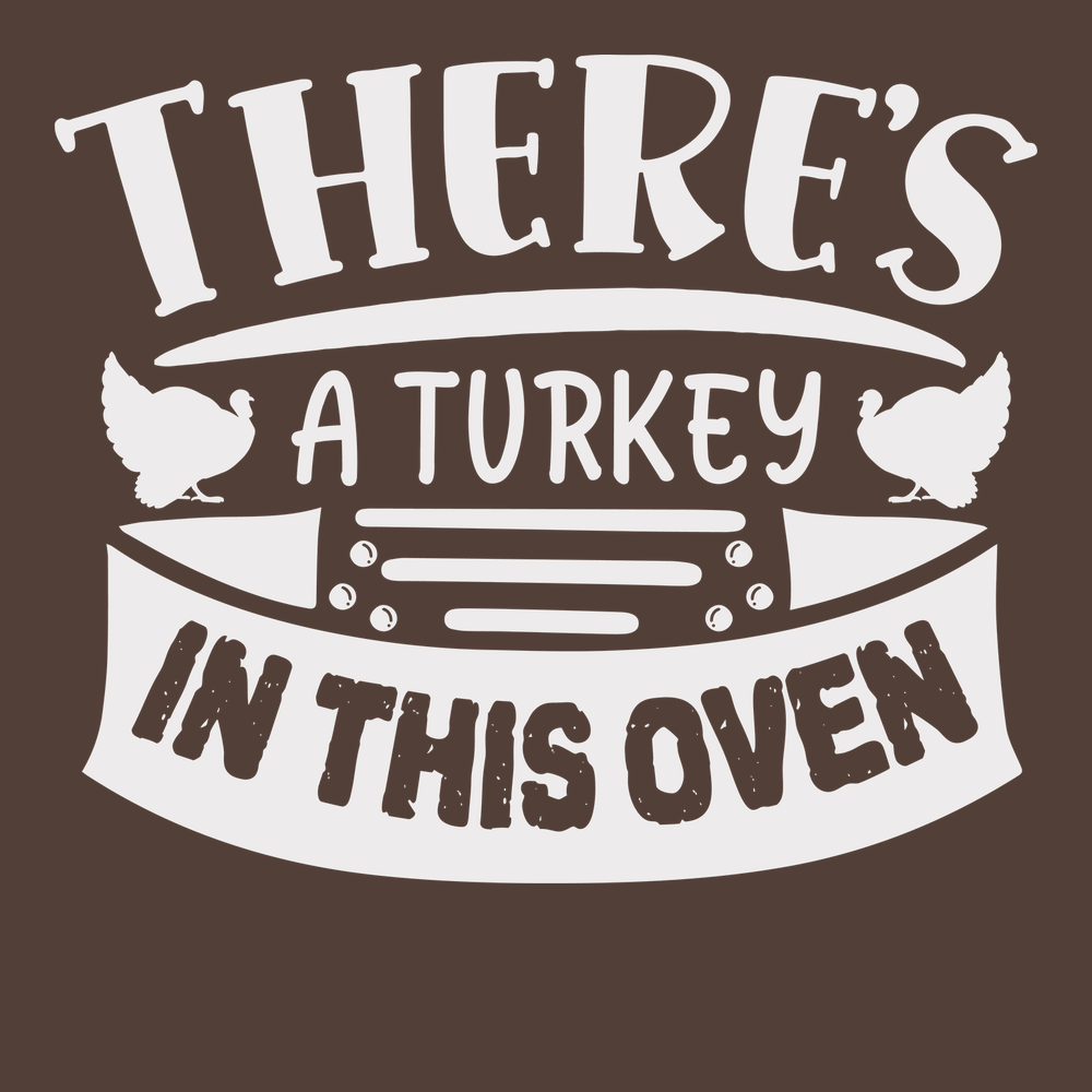 There's a Turkey In This Oven T-Shirt BROWN