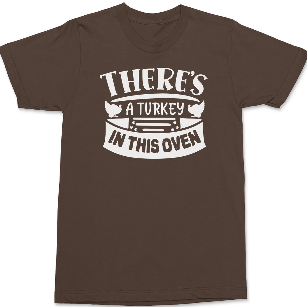 There's a Turkey In This Oven T-Shirt BROWN