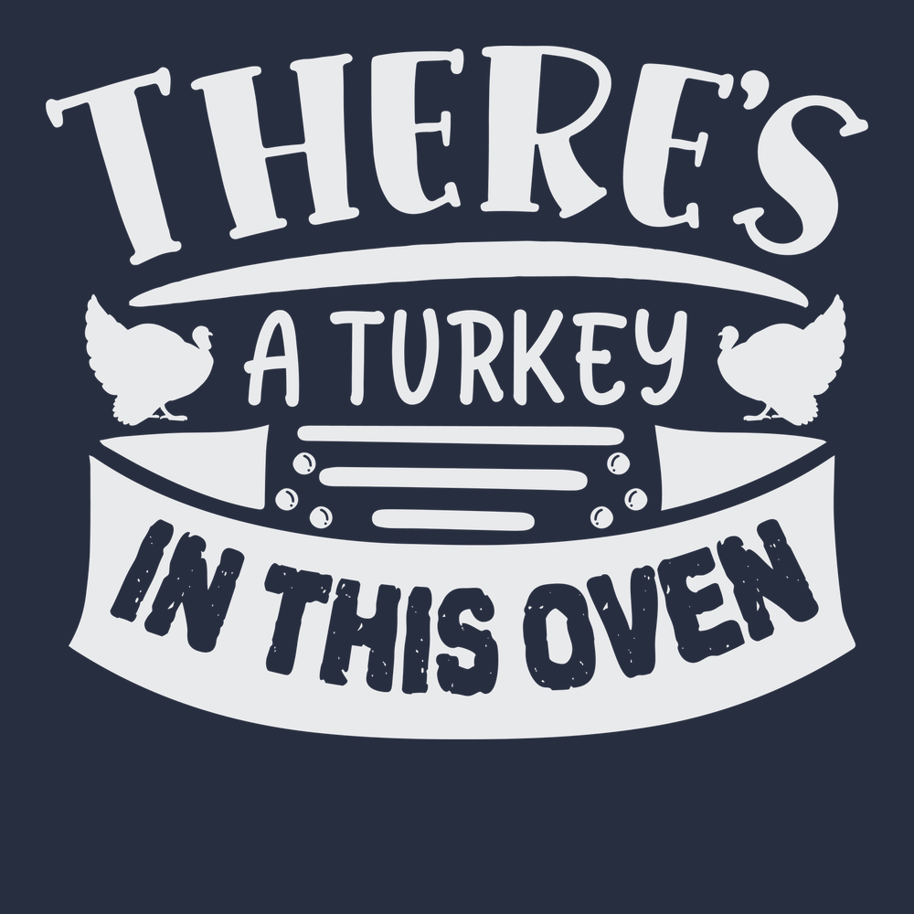There's a Turkey In This Oven T-Shirt NAVY