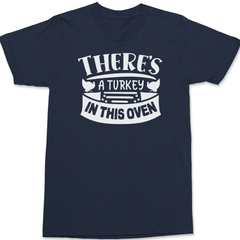 There's a Turkey In This Oven T-Shirt NAVY