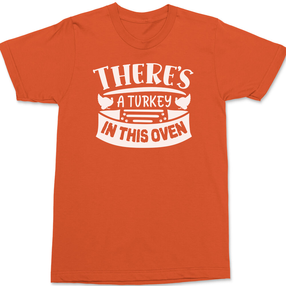 There's a Turkey In This Oven T-Shirt ORANGE