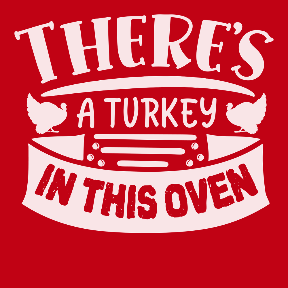 There's a Turkey In This Oven T-Shirt RED