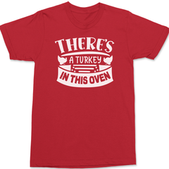 There's a Turkey In This Oven T-Shirt RED