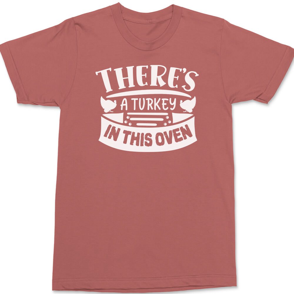 There's a Turkey In This Oven T-Shirt TERRACOTTA