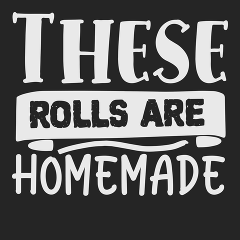 These Rolls are Homemade T-Shirt BLACK