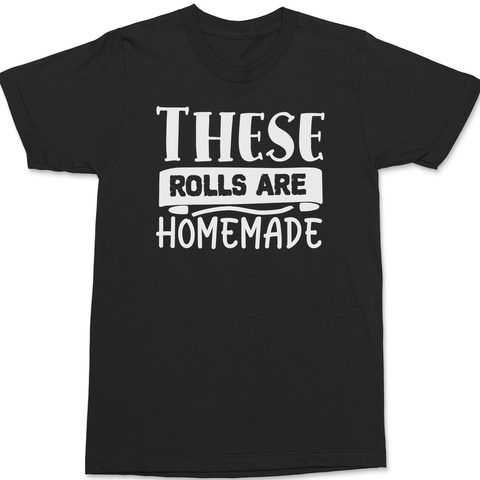 These Rolls are Homemade T-Shirt BLACK