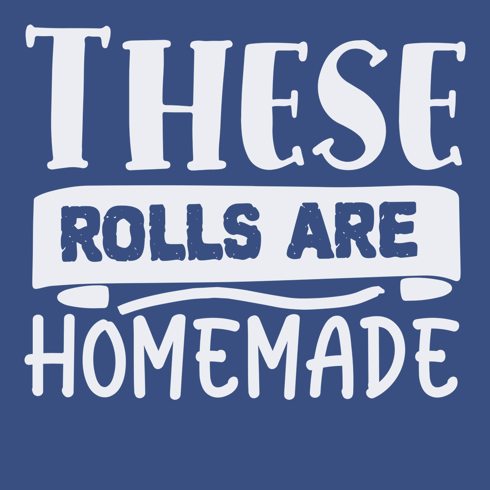 These Rolls are Homemade T-Shirt BLUE