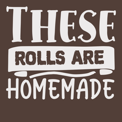 These Rolls are Homemade T-Shirt BROWN