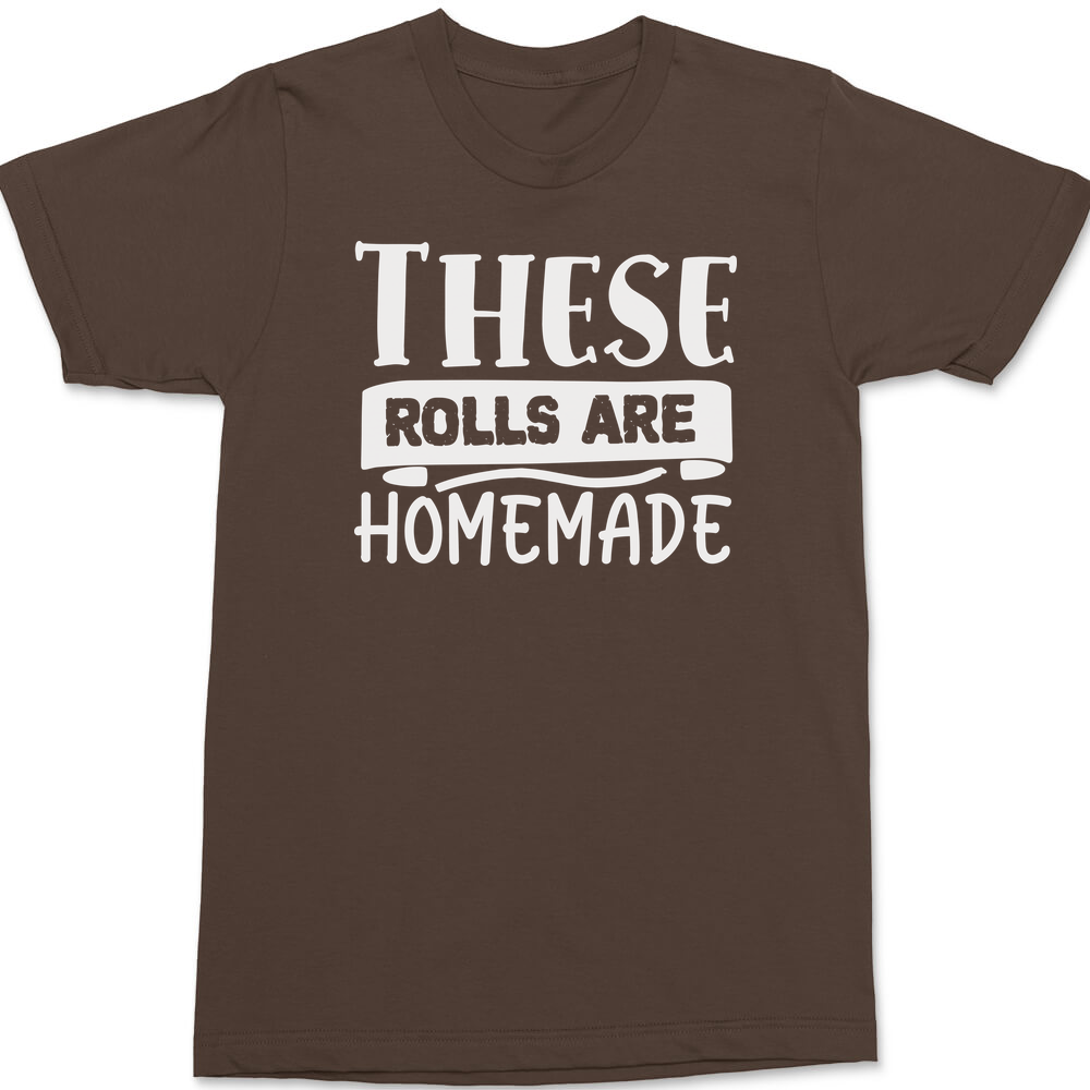 These Rolls are Homemade T-Shirt BROWN