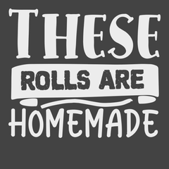 These Rolls are Homemade T-Shirt CHARCOAL
