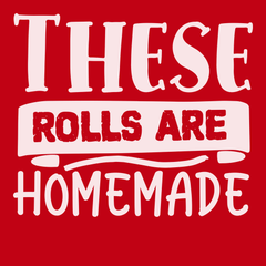 These Rolls are Homemade T-Shirt RED