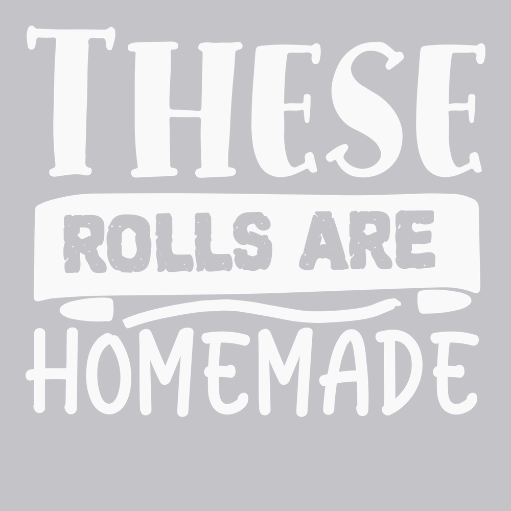 These Rolls are Homemade T-Shirt SILVER