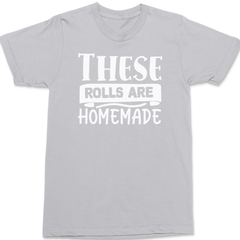 These Rolls are Homemade T-Shirt SILVER