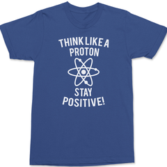 Think Like A Proton Stay Positive T-Shirt BLUE
