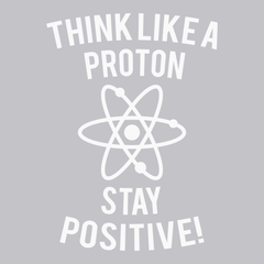 Think Like A Proton Stay Positive T-Shirt SILVER